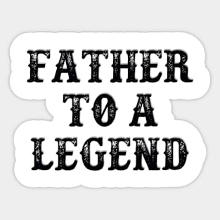 Father To A Legend Sticker